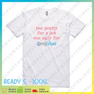 VIRALDOTCOM T-SHIRT PARODY TOO T-SHIRT Pretty FOR a JOB, TOO UGLY FOR ONLY FANS COMBED 30S l UNISEX 