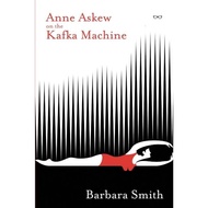 [100% Original Books] - Anne Askew on the Kafka Machine by Barbara Smith (UK edition, paperback)