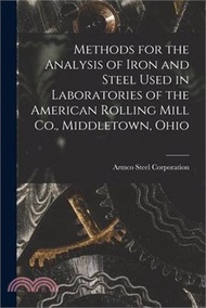 Methods for the Analysis of Iron and Steel Used in Laboratories of the American Rolling Mill Co., Middletown, Ohio