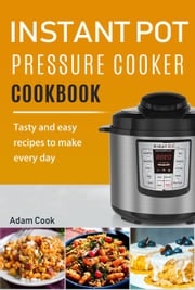 Instant Pot Cookbook Adam Cook