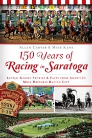 150 Years of Racing in Saratoga Allan Carter