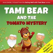 Tami Bear and the Tomato Mystery Anna Setlak