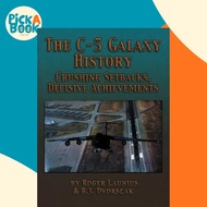 The C-5 Galaxy History - Crushing Setbacks, Decisive Achievements by B.J. Dvorscak (US edition, pape