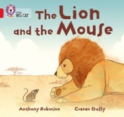 The Lion and the Mouse: Band 02B/Red B (Collins Big Cat) Anthony Robinson