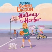 The House on Sunrise Lagoon: Halfway to Harbor Nicole Melleby