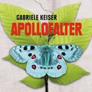 Apollofalter (Ungekürzt) Gabriele Keiser