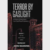 Terror by Gaslight: A Fantom Enterprises – Iron Clad Press Production