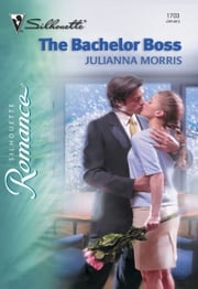 The Bachelor Boss (Mills &amp; Boon Silhouette) Julianna Morris