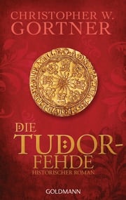 Die Tudor-Fehde Christopher W. Gortner