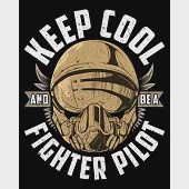 Keep Cool And Be A Fighter Pilot: Keep Cool And Be A Fighter Pilot 2020-2021 Weekly Planner &amp; Gratitude Journal (110 Pages, 8" x 10") Blank Sections F