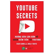 Cuốn Sách Khỏi Nghiệp Bán Chạy Nhất Thế Giới Năm 2019: Youtube Secrets - Hướng Dẫn Căn Bản Cách Kiếm