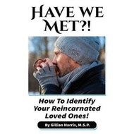 [100% Original Books] - Have We Met? : How To Identify Your Reincarnated Loved Ones by Gillian V Har