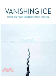 Vanishing Ice ─ Alpine and Polar Landscapes in Art, 1775-2012