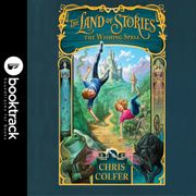 The Land of Stories: The Wishing Spell: Booktrack Edition Chris Colfer