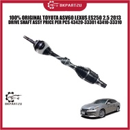 100% ORIGINAL TOYOTA ASV60 LEXUS ES250 2.5 2013 DRIVE SHAFT ASSY PRICE PER PCS 43420-33301 43410-333