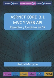 ASP.NET CORE 3.1 MVC Y WEB API: Ejemplos y Ejercicios en C# (Spanish Edition)