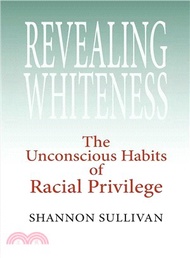 60200.Revealing Whiteness: The Unconscious Habits of Racial Privilege