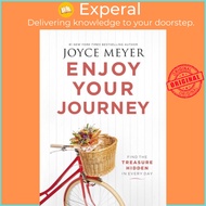 Enjoy Your Journey - Find the Treasure Hidden in Every Day by Joyce Meyer (UK edition, paperback)