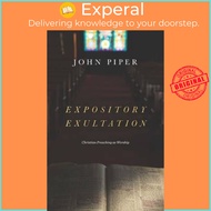 Expository Exultation - Christian Preaching as Worship by John Piper (US edition, hardcover)