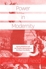 38430.Power in Modernity：Agency Relations and the Creative Destruction of the King's Two Bodies
