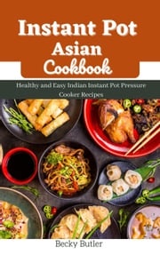 Instant Pot Asian Cookbook Becky Butler