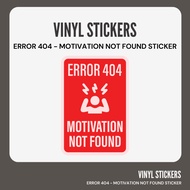 ERROR 404: Motivation NOT Found Sticker | Humor Jokes Funny Warning Notice Sticker