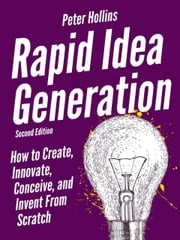 Rapid Idea Generation Peter Hollins