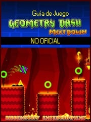 Guía De Juego Geometry Dash Meltdown No Oficial Hiddenstuff Entertainment