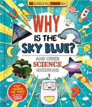 Why Is the Sky Blue? (and Other Science Questions): Big Questions for Curious Kids with Peek-Through