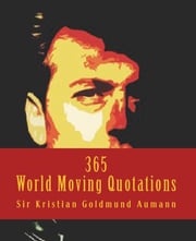 365 World Moving Quotations Sir Kristian Goldmund Aumann