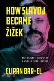 21317.How Slavoj Became Zizek：The Digital Making of a Public Intellectual