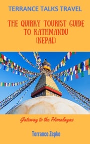Terrance Talks Travel: The Quirky Tourist Guide to Kathmandu (Nepal) Terrance Zepke