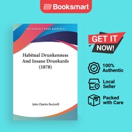 Habitual Drunkenness And Insane Drunkards 1878 - Paperback - English - 9781436864404