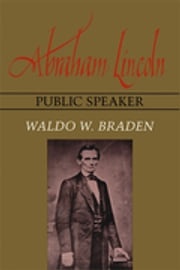 Abraham Lincoln, Public Speaker Waldo W. Braden