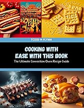 Cooking with Ease with this Book: The Ultimate Convection Oven Recipe Guide
