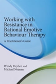 Working with Resistance in Rational Emotive Behaviour Therapy Windy Dryden