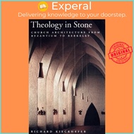 Theology in Stone : Church Architecture from Byzantium to Berkeley by Richard Kieckhefer (US edition, paperback)