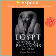 Egypt of the Saite Pharaohs, 664-525 Bc by Roger Forshaw (UK edition, paperback)