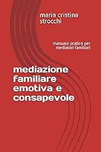 mediazione familiare emotiva e consapevole: manuale pratico per mediatori familiari (Italian Edition)