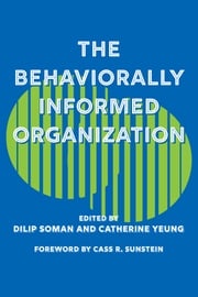 The Behaviorally Informed Organization Dilip Soman