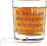 Nogrit Mr Rogers Did not Adequately Prepare Me Funny Whiskey Glasses 10 oz, Housewarming Gifts New H