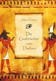 Die Grabräuber von Theben Johann Peters