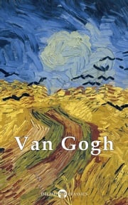 Complete Works of Vincent van Gogh (Delphi Classics) Vincent van Gogh