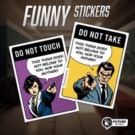 Do Not Take. This Thing Does Not Belong To You Nor Your Father! Mother! Premium Funny Design Sticker