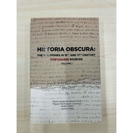 HISTORIA OBSCURA : The Philippines in 16th and 17th century Portuguese Sources VOLUME I