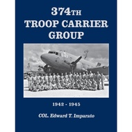 374th Troop Carrier Group 1942-1945 - 1942–1945 by Herbert P Banks (US edition, hardcover)