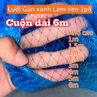 Tấm Lưới Ven dài 6m - Cao 6m-5m-4m... Lưới gân xanh dùng làm ven lú dớn rào chắn làm vó...Mắt lưới 1