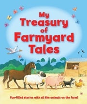 My Treasury of Farmyard Tales Igloo Books Ltd