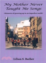 My Mother Never Taught Me Songs ― Memoirs of Growing Up in an Imperfect World