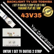 TOSHIBA 43 INCH LED TV BACKLIGHT 43V35 TOSHIBA 43 INCH LED TV BACKLIGHT